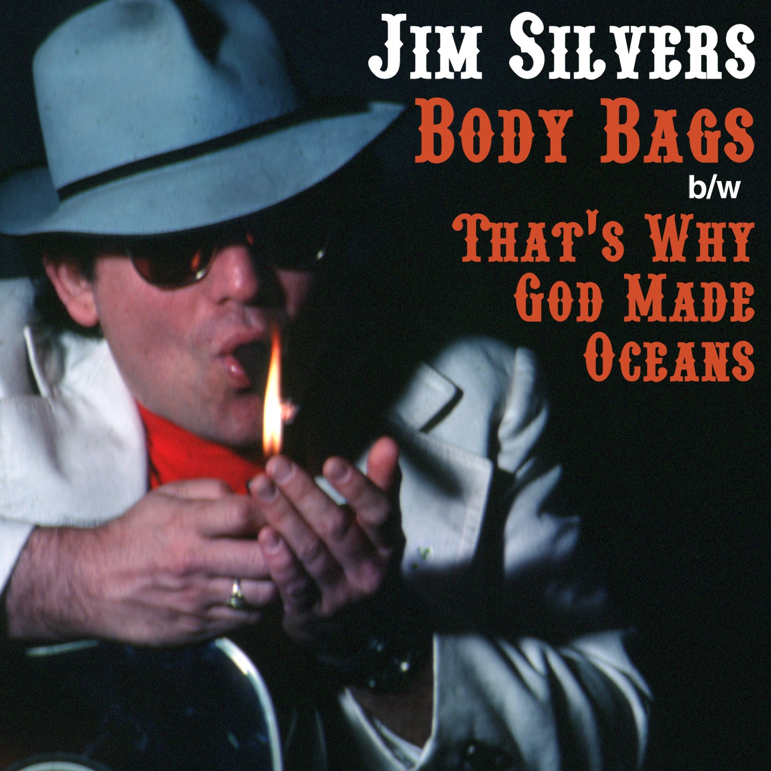 Jim Silvers: Body Bags/That's Why God Made Oceans