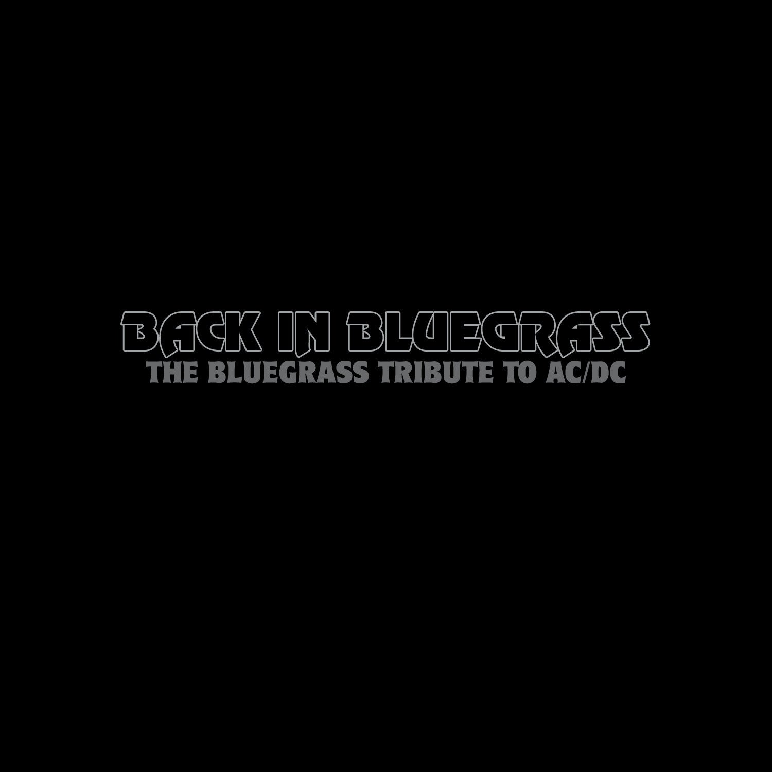 text that reads: back in bluegrass - the bluegrass tribute to ACDC