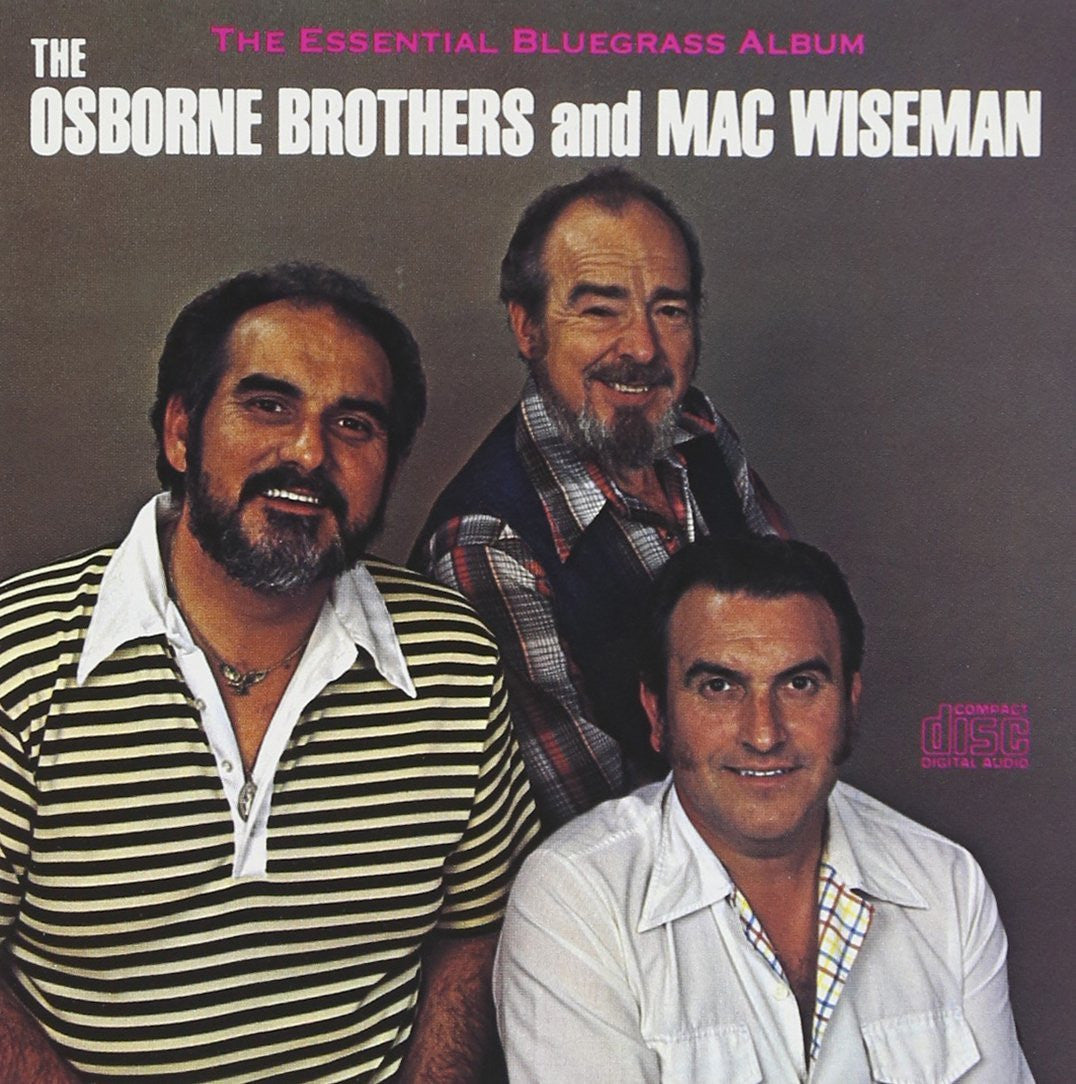 The Osborne Brothers and Mac Wiseman: The Essential Bluegrass Album