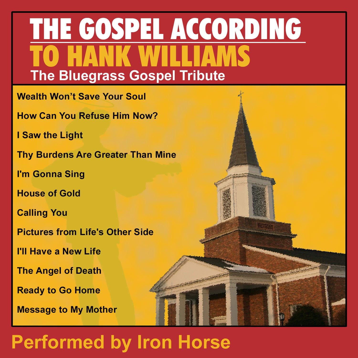 The Gospel According to Hank Williams: The Bluegrass Gospel Tribute Performed by Iron Horse